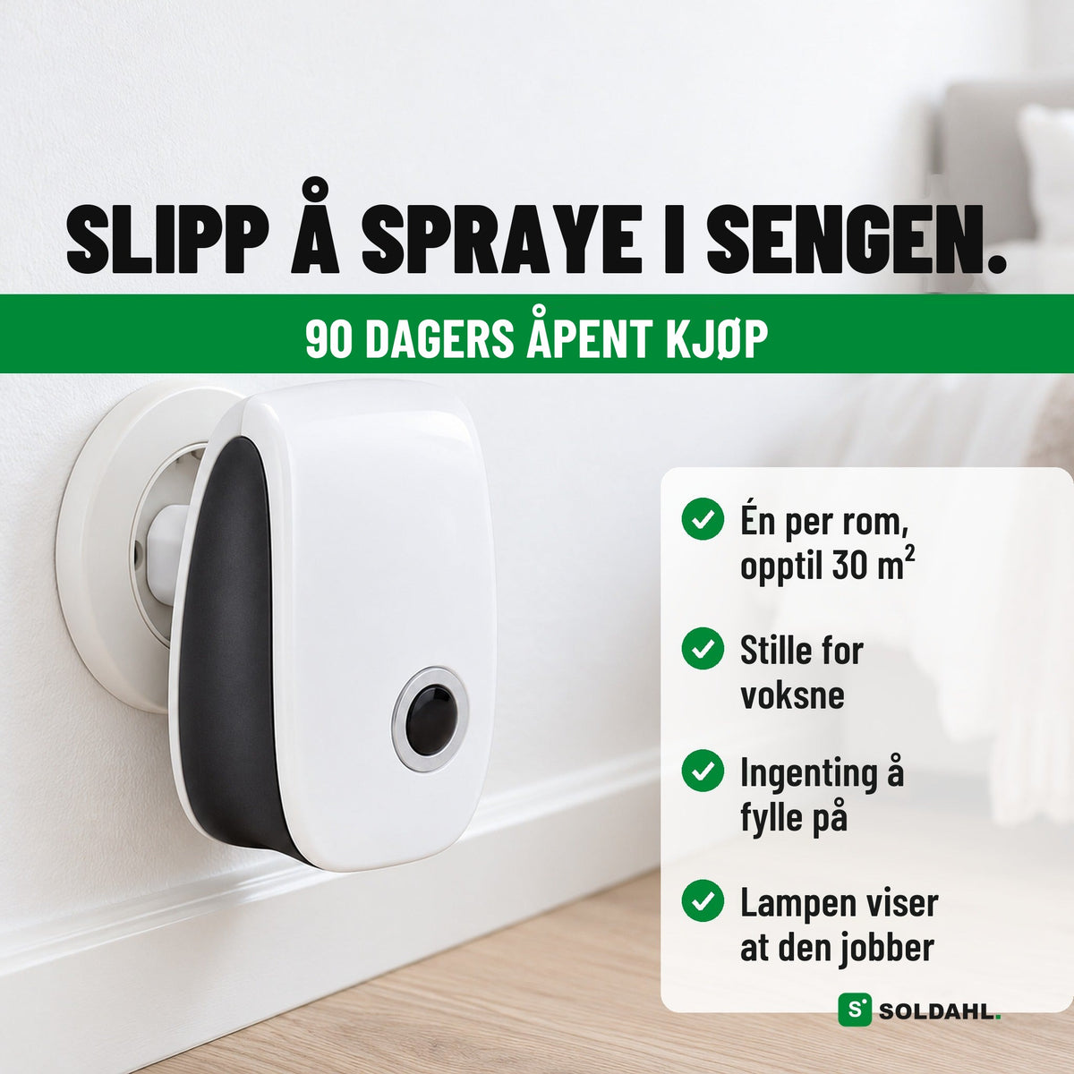 Slipp å spraye i sengen, Tystvakt i stikkontakten, 90 dagers åpent kjøp