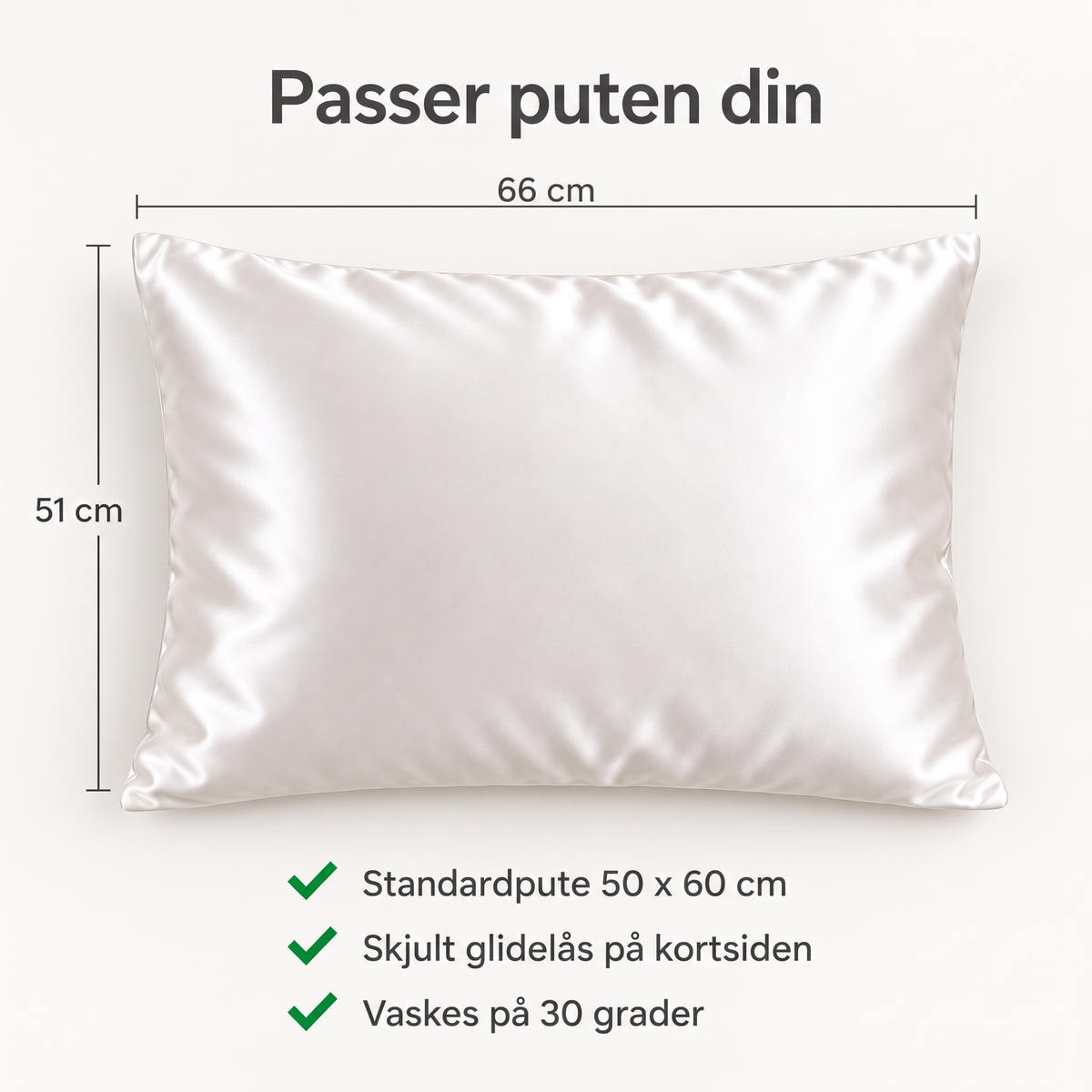 Størrelsesguide Soldahl Silkesro: 51 x 66 cm, passer standardpute 50 x 60 cm, skjult glidelås, vaskes på 30 grader