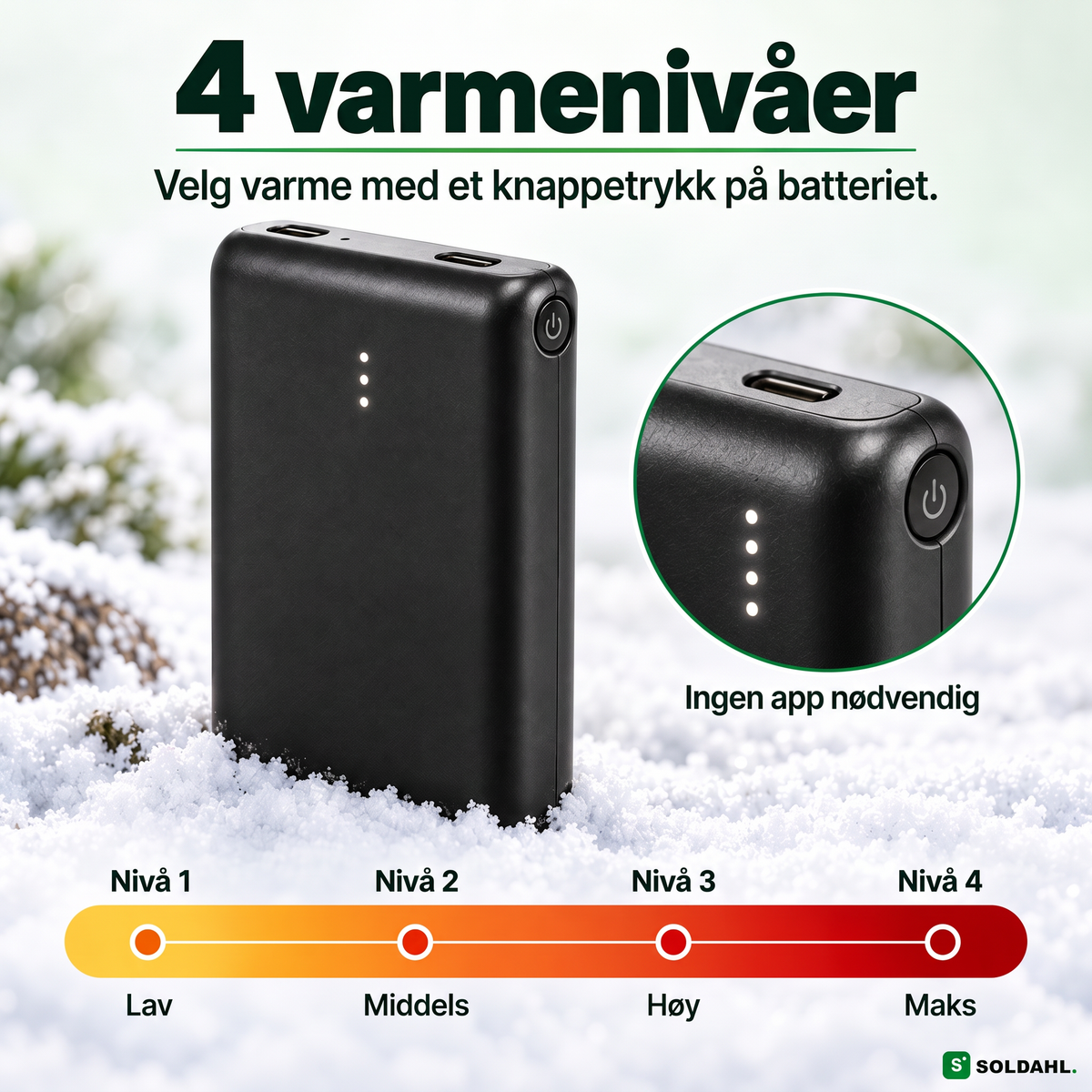Fire varmenivåer som velges med et knappetrykk på batteriet