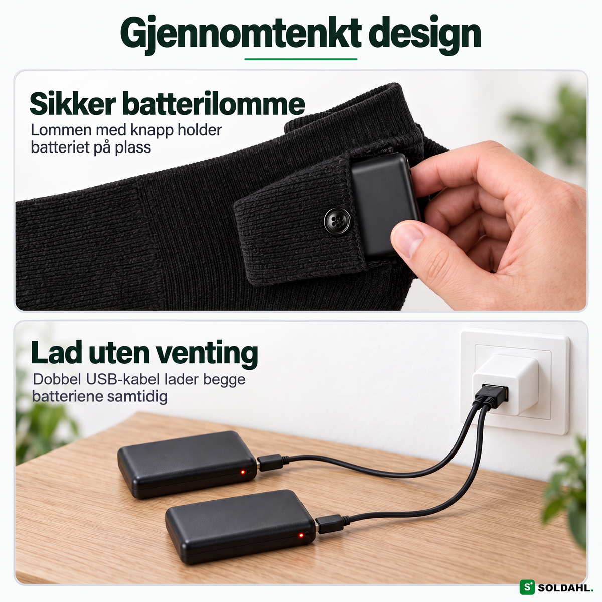 Sikker batterilomme og dobbel USB-ladekabel for begge batteriene